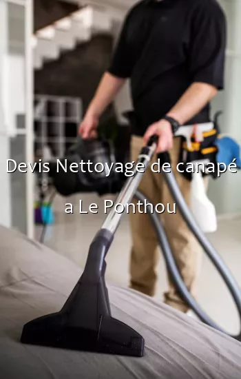 Devis Nettoyage de canapé a Le Ponthou