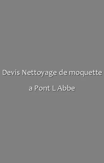 Devis Nettoyage de moquette a Pont L Abbe