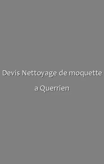 Devis Nettoyage de moquette a Querrien