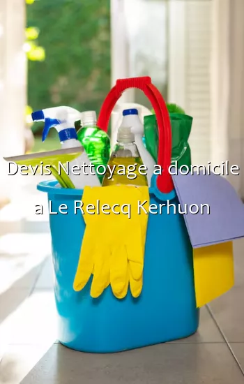 Devis Nettoyage a domicile a Le Relecq Kerhuon