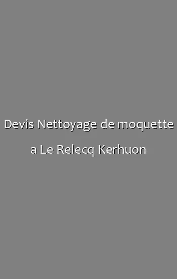 Devis Nettoyage de moquette a Le Relecq Kerhuon