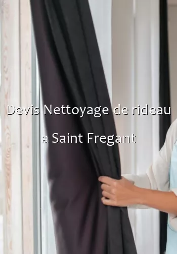 Devis Nettoyage de rideau a Saint Fregant