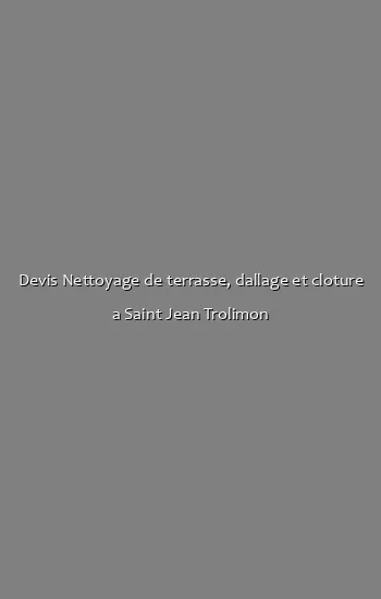 Devis Nettoyage de terrasse, dallage et cloture a Saint Jean Trolimon