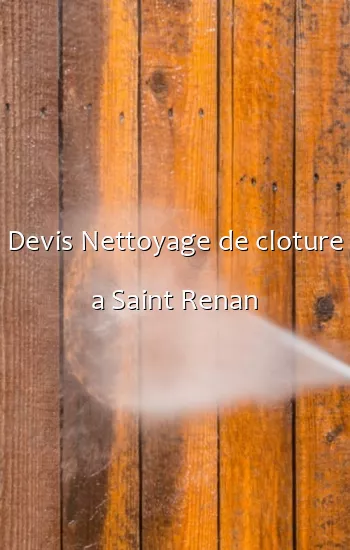 Devis Nettoyage de cloture a Saint Renan