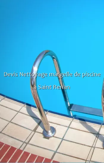 Devis Nettoyage margelle de piscine a Saint Renan