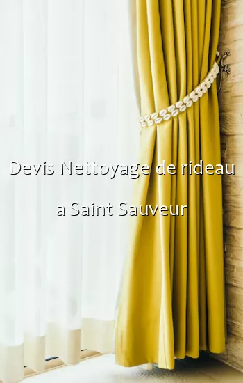 Devis Nettoyage de rideau a Saint Sauveur
