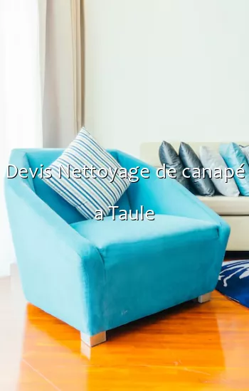 Devis Nettoyage de canapé a Taule