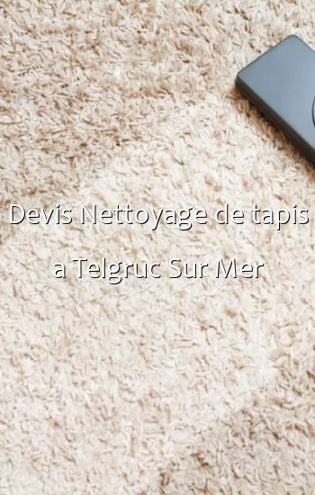 Devis Nettoyage de tapis a Telgruc Sur Mer