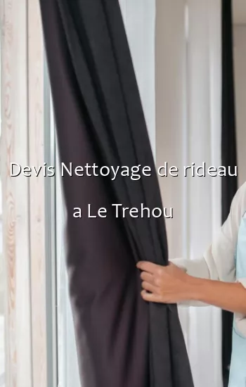 Devis Nettoyage de rideau a Le Trehou