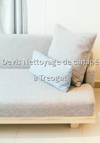Devis Nettoyage de canapé a Treogat