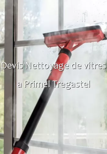 Devis Nettoyage de vitres a Primel Tregastel