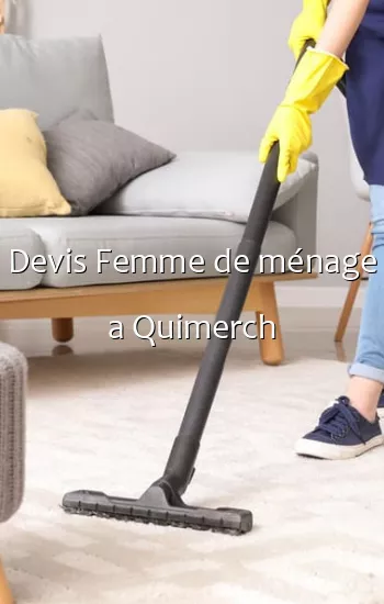 Devis Femme de ménage a Quimerch