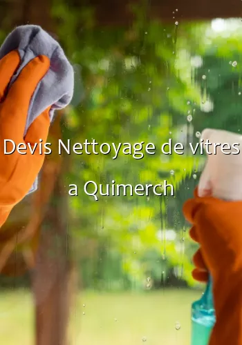 Devis Nettoyage de vitres a Quimerch