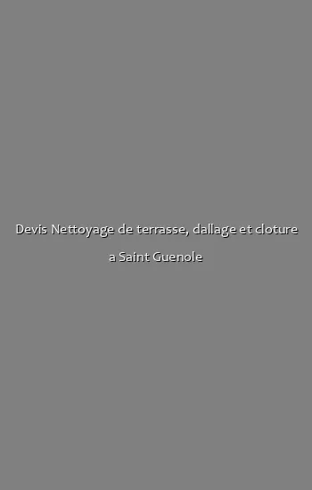 Devis Nettoyage de terrasse, dallage et cloture a Saint Guenole