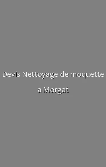 Devis Nettoyage de moquette a Morgat