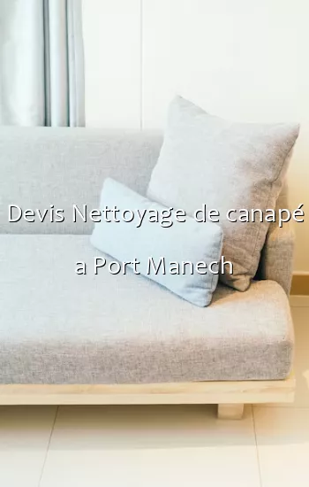 Devis Nettoyage de canapé a Port Manech