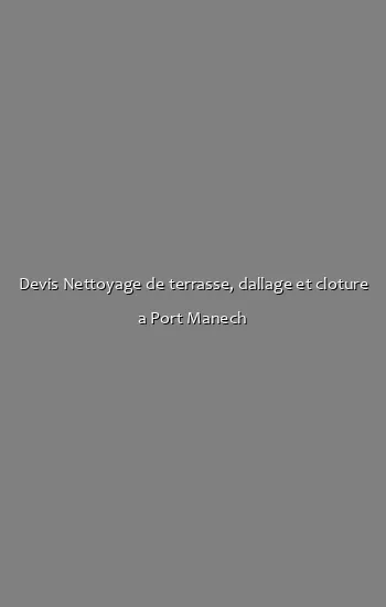 Devis Nettoyage de terrasse, dallage et cloture a Port Manech